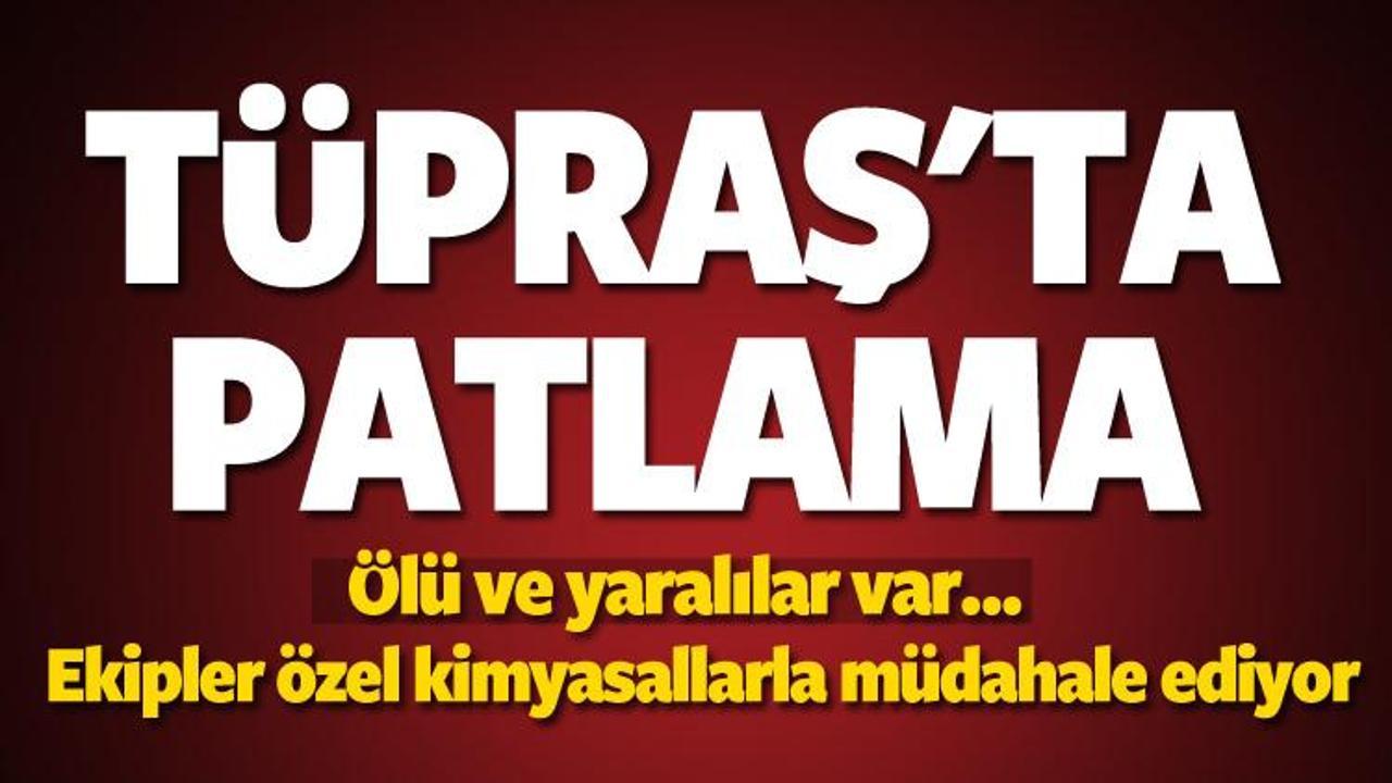 T&Uuml;PRAŞ'ta patlama: &Ouml;l&uuml; ve yaralılar var!