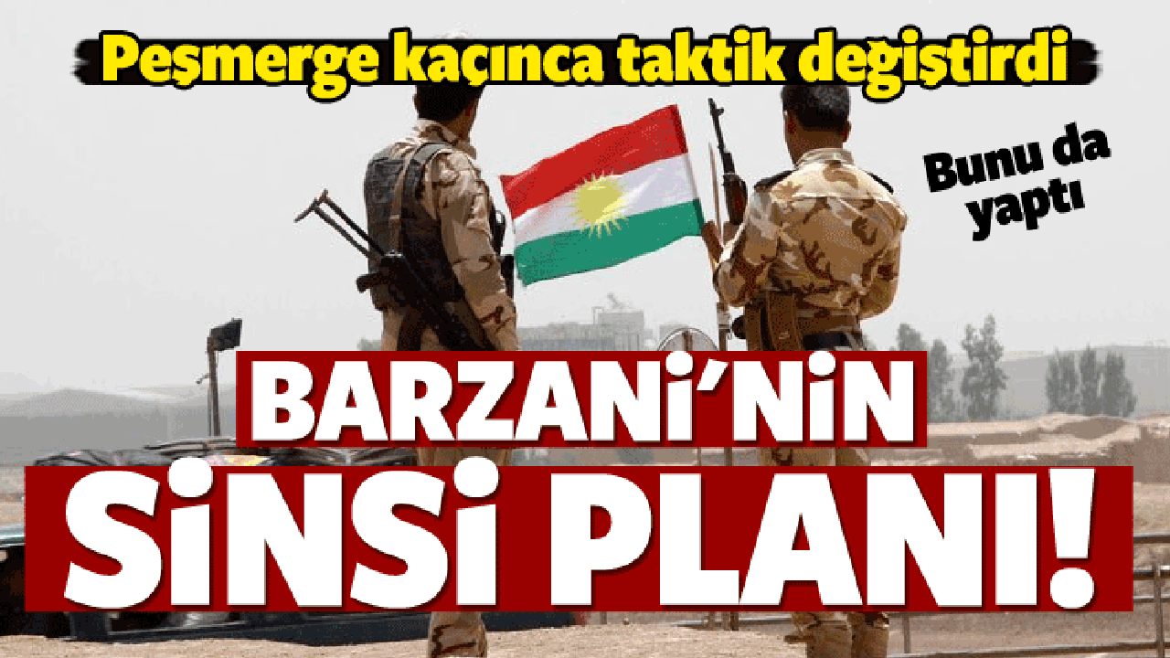 Barzani'nin sinsi planı!