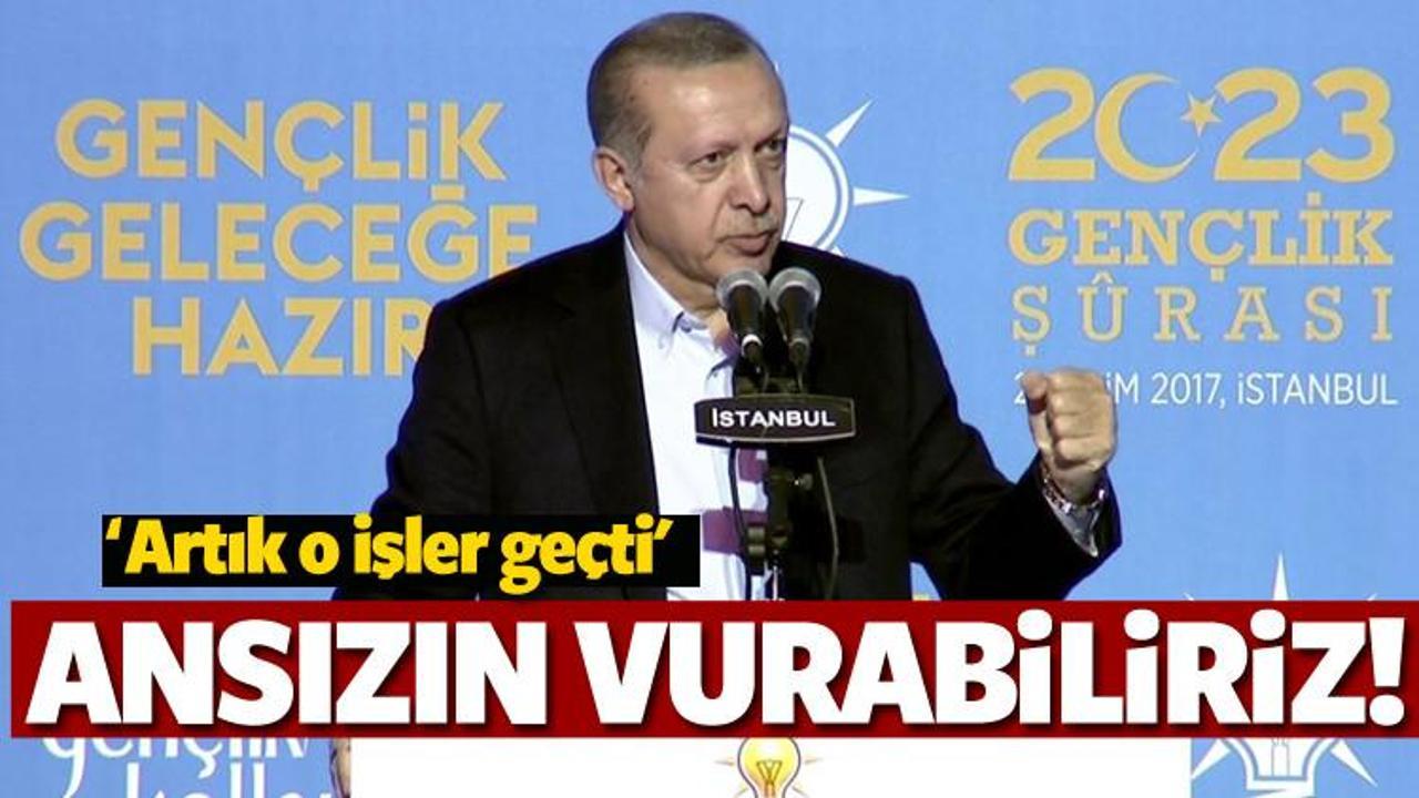 Erdoğan: Bir gece ansızın vurabiliriz!