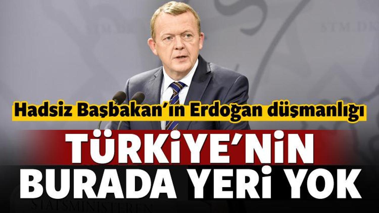 Hadsiz Başbakan: Türkiye'nin burada yeri yok!