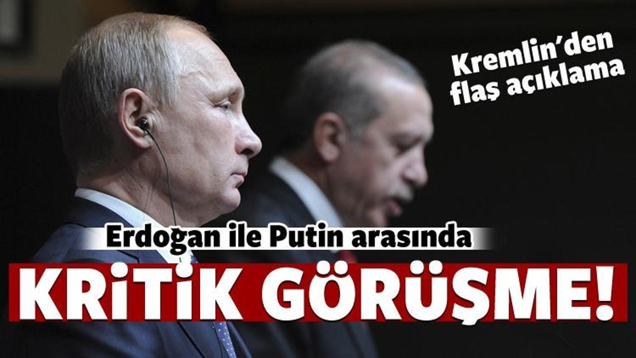 Putin ile Erdoğan arasında kritik görüşme!