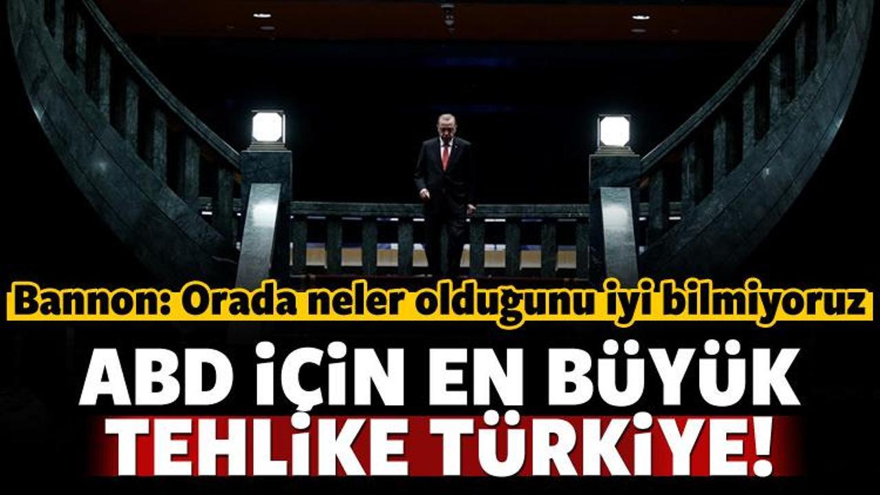 Bannon: Türkiye ABD için en büyük tehlike!