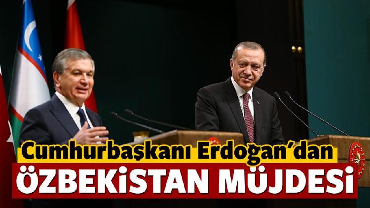 Erdoğan'dan Özbekistan müjdesi