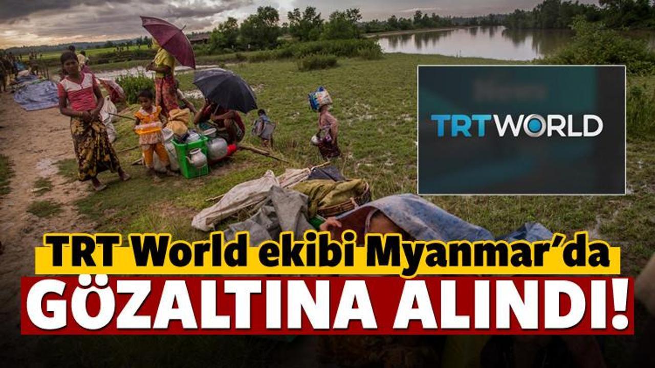 Myanmar'da çekim yapan TRT WORLD ekibine gözaltı