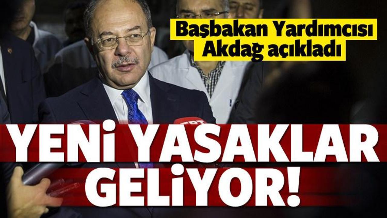 Başbakan Yardımcıs Akdağ: 'Yeni yasaklar geliyor!'