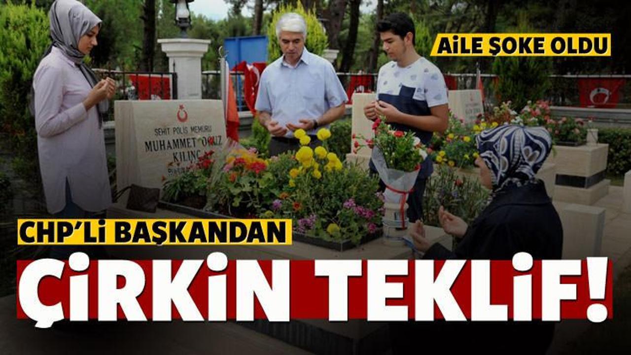 CHP il başkanından şehit ailesine çirkin teklif