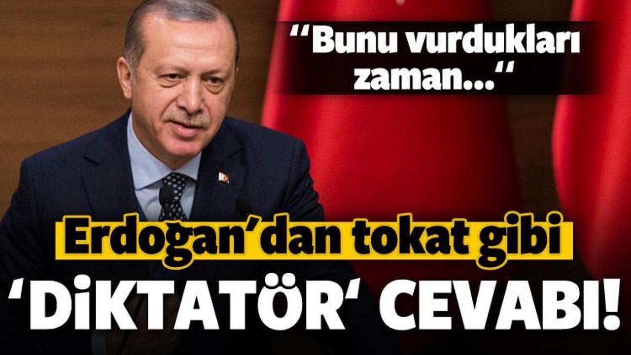 Erdoğan'dan tokat gibi 'diktat&ouml;r' cevabı!