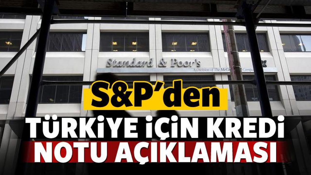 S&P'den Türkiye için kredi notu açıklaması