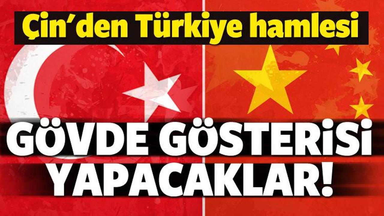 Çin'den Türkiye hamlesi! Gövde gösteri yapacaklar