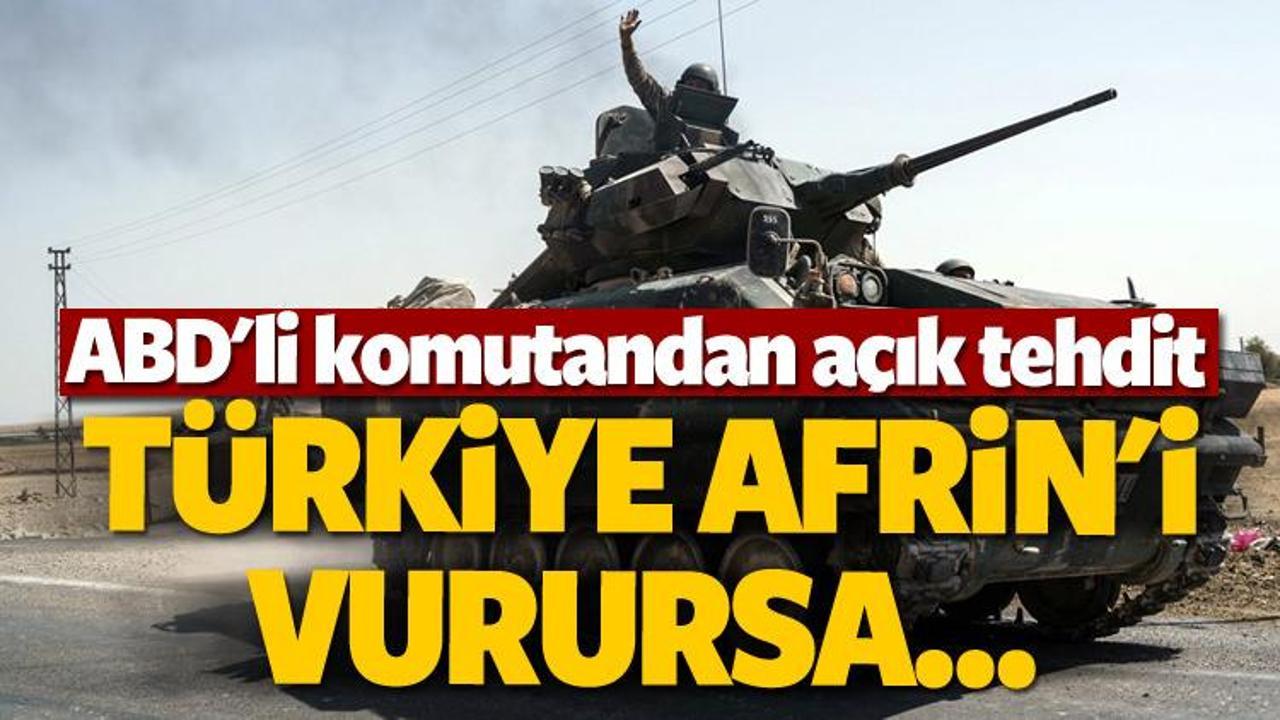 ABD'li komutan: Türkiye Afrin'i vurursa...