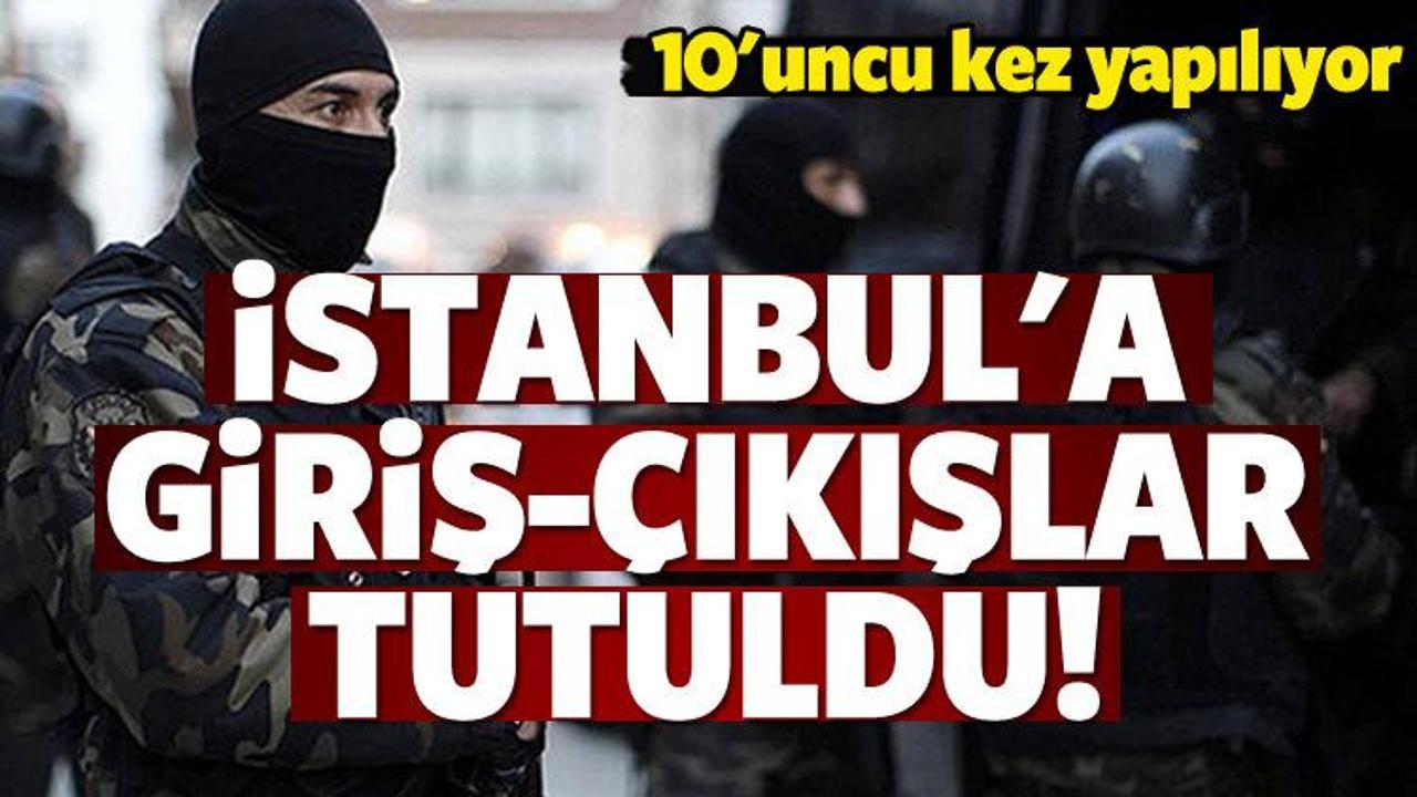 İstanbul'a giriş-&ccedil;ıkışlar tutuldu! Dev operasyon