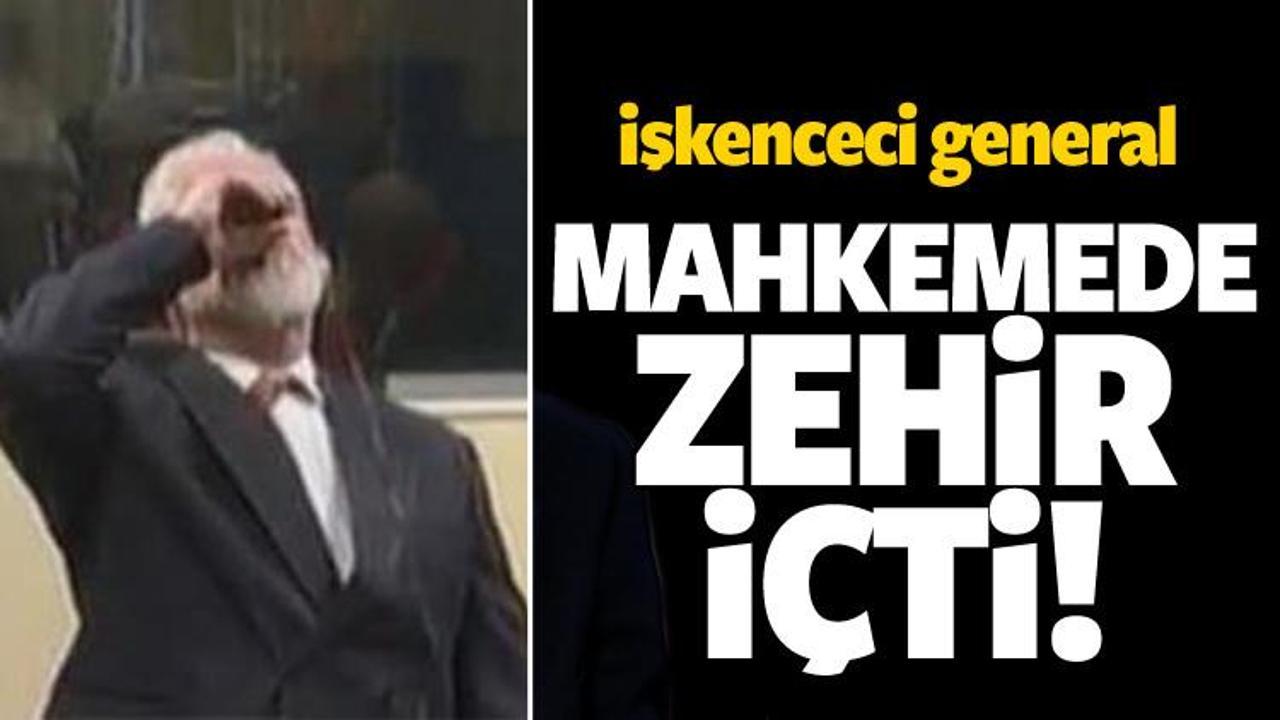 Duruşmada zehir içen işkenceci general öldü