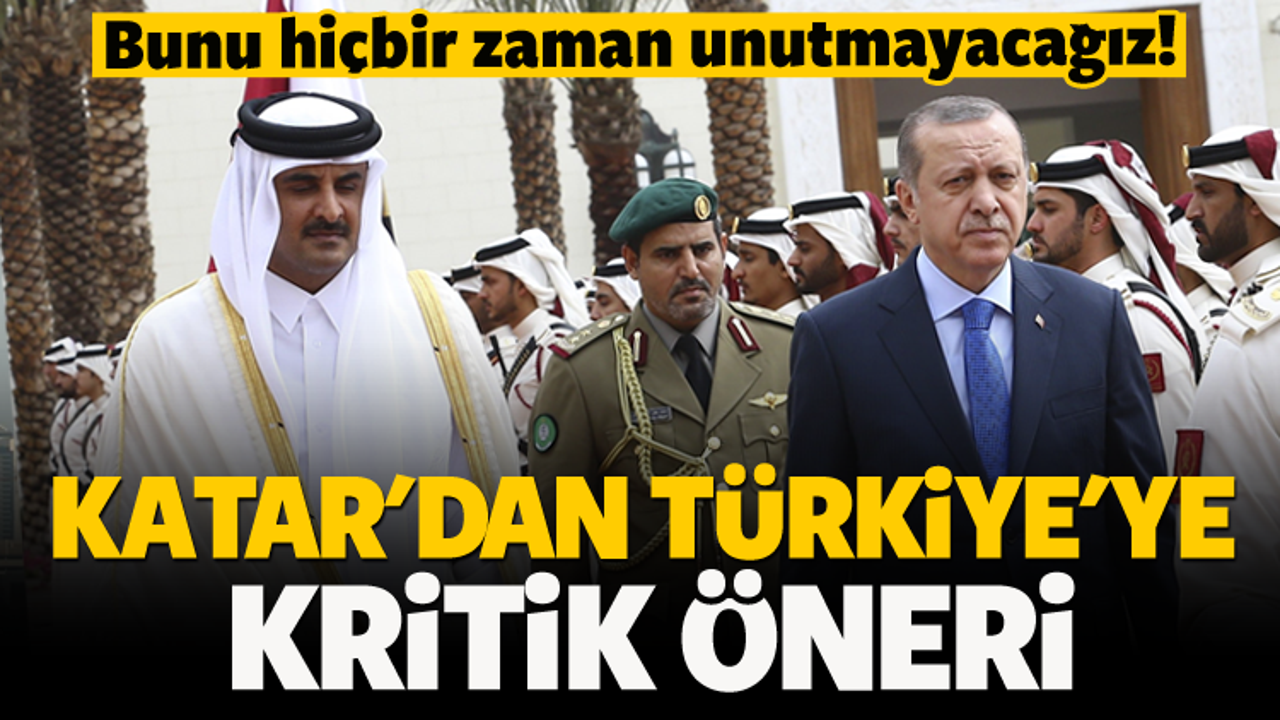 Katar'dan Türkiye'ye kritik öneri! 