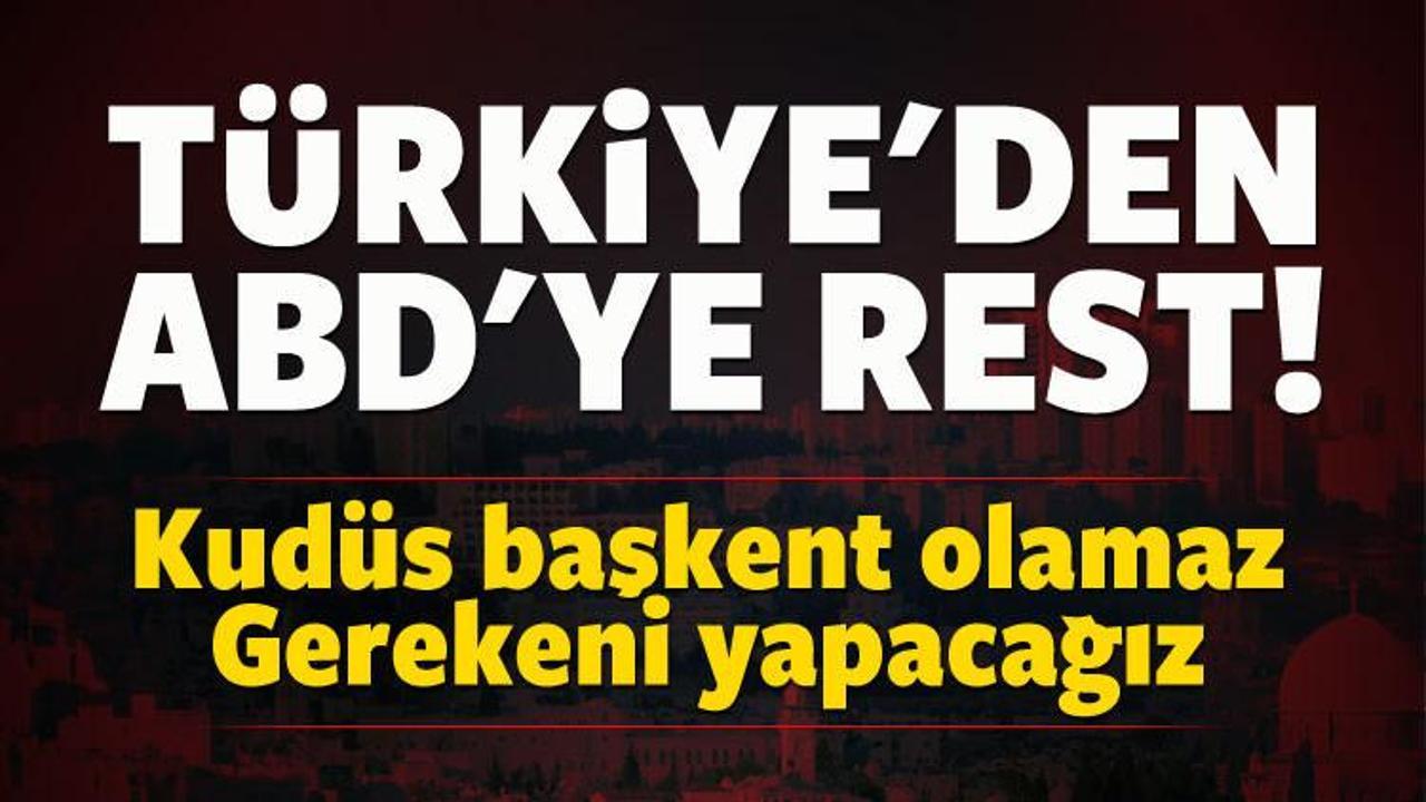 Türkiye'den açıklama: Kudüs başkent olamaz