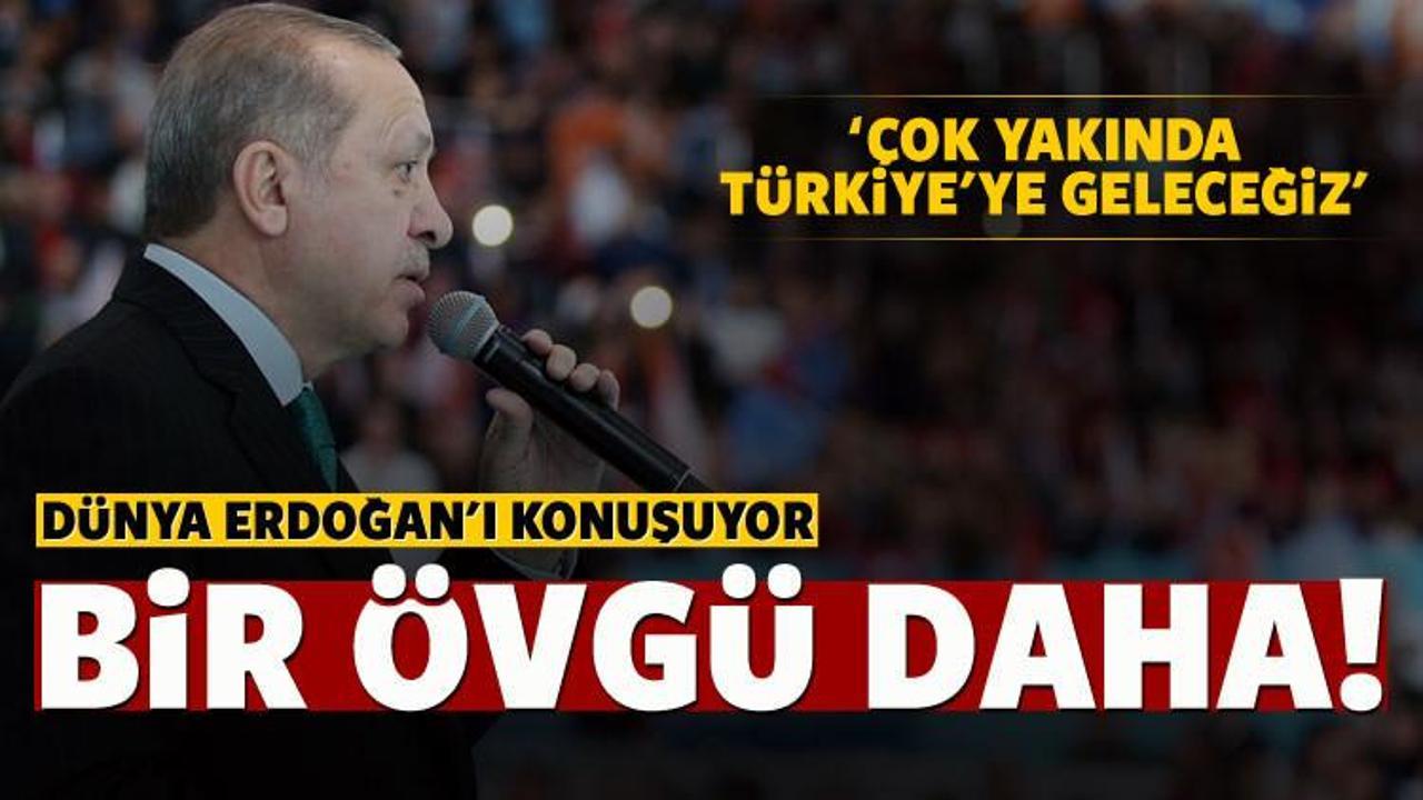 Bir ülkeden daha Erdoğan'a övgü!