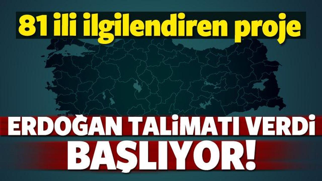 Erdoğan talimatı verdi! 81 ili ilgilendiren proje