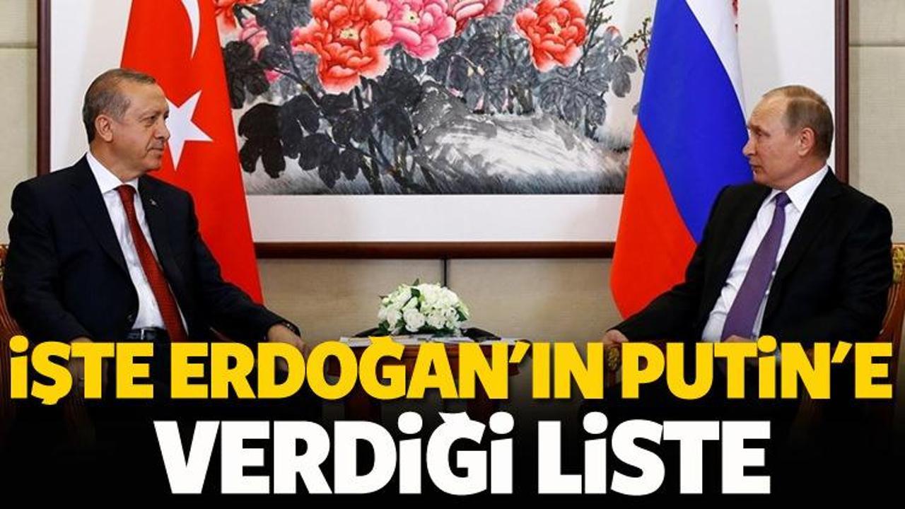 İşte Erdoğan'ın Putin'e verdiği o liste!