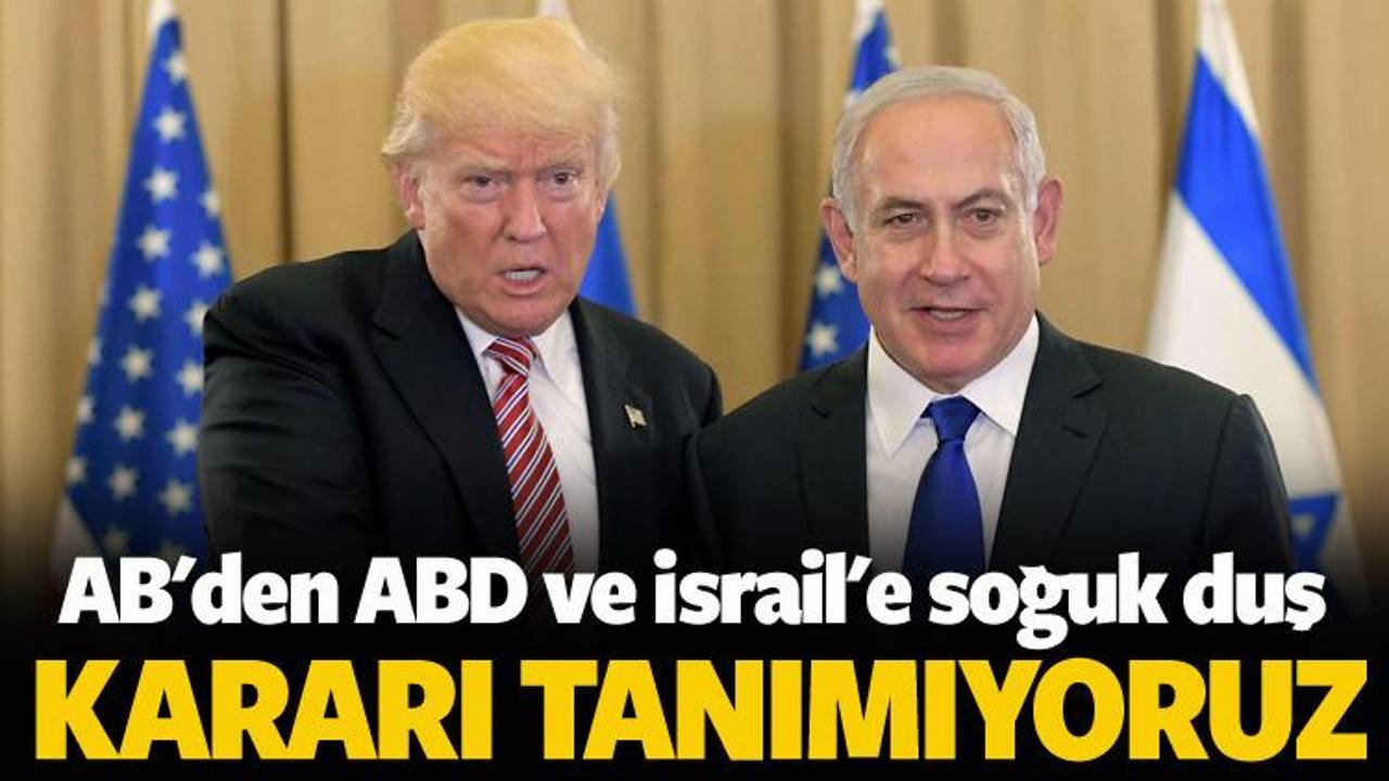 Trump ve İsrail'e Avrupa Birliği'nden soğuk duş