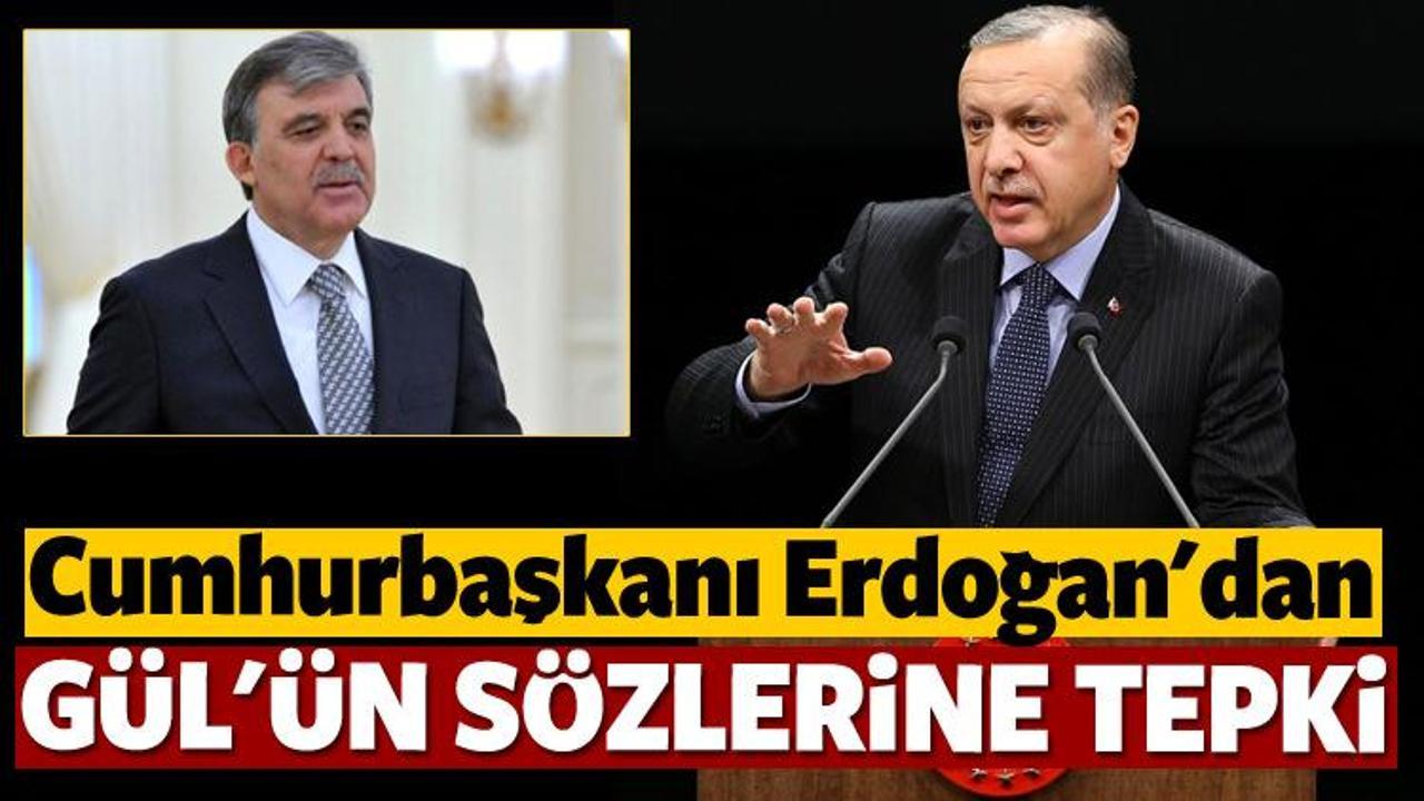 Cumhurbaşkanı Erdoğan'dan Gül'e tepki