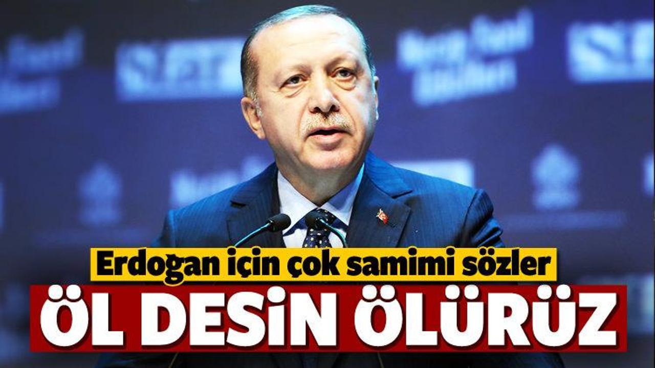 'Erdoğan öl desin, ölürüz...'