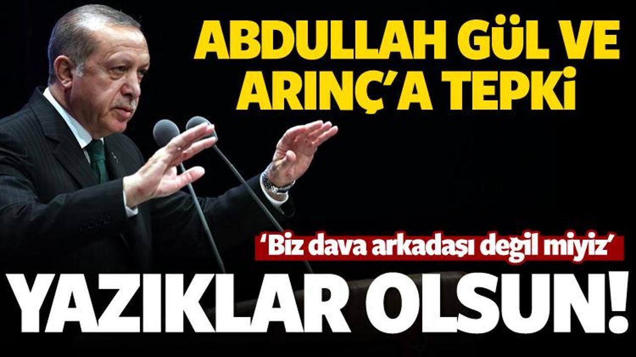 Erdoğan'dan Abdullah Gül'e cevap: Yazıklar olsun!