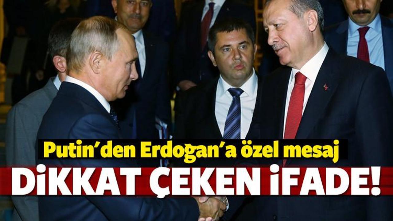 Putin’den Erdoğan’a özel mesaj!