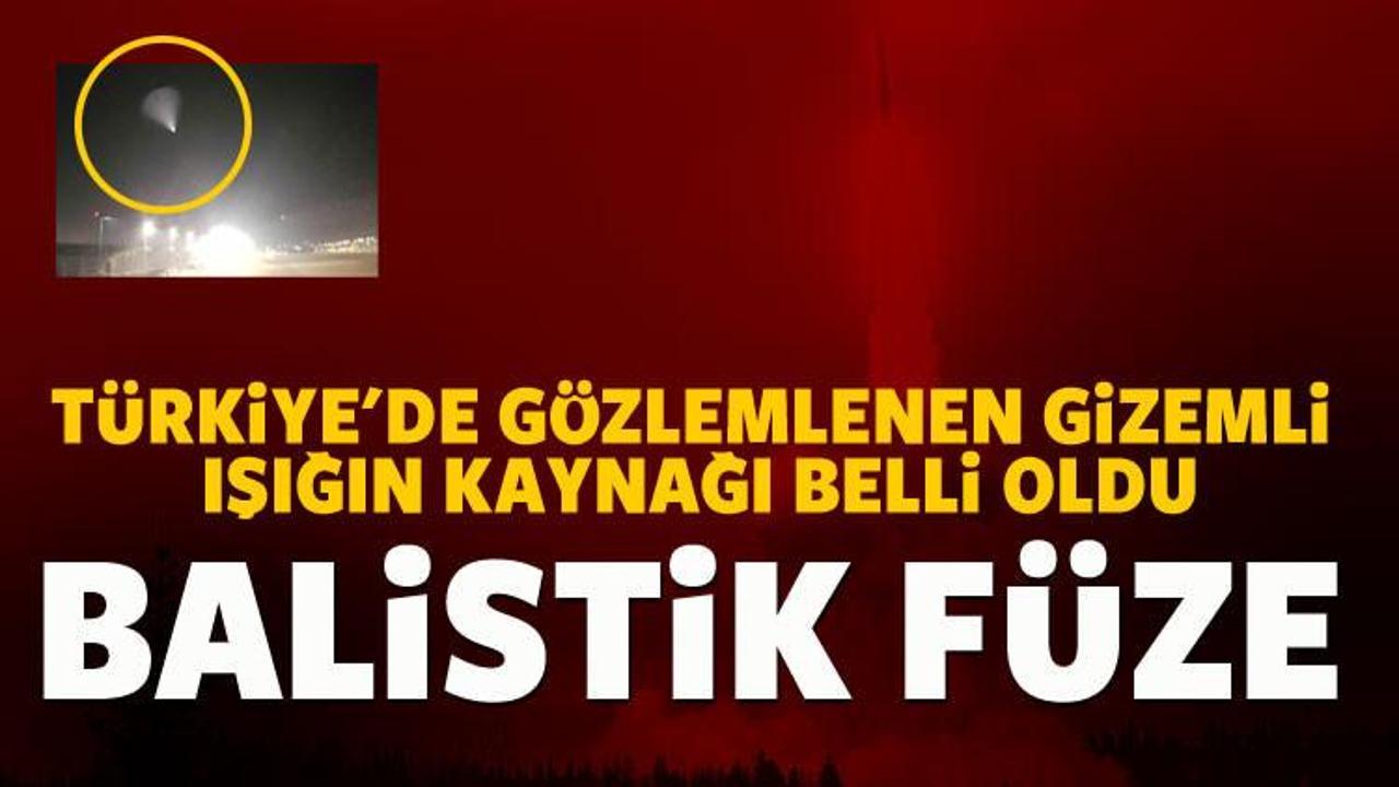 T&uuml;rkiye'de g&ouml;r&uuml;len ışığın nedeni balistik f&uuml;ze 