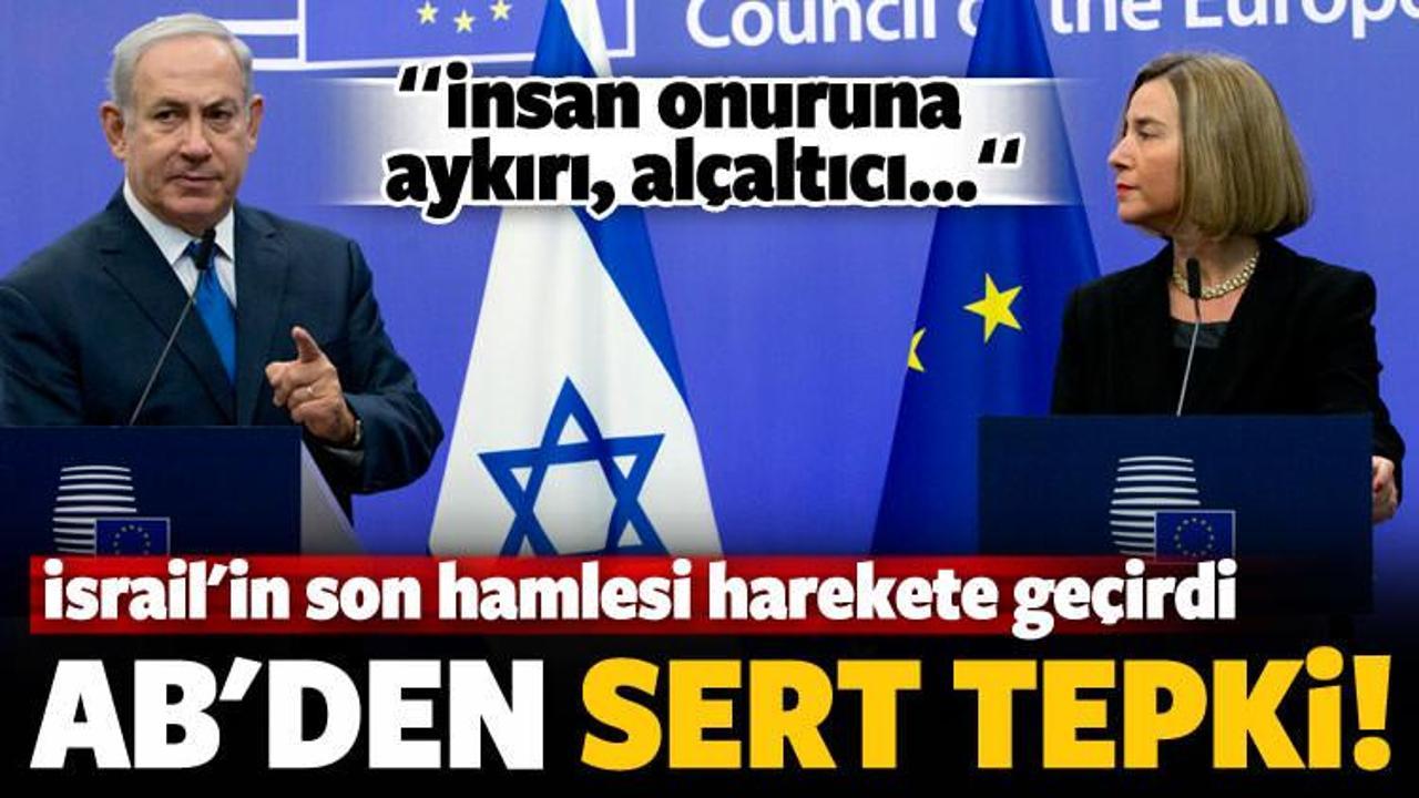 AB'den İsrail'in son hamlesine sert tepki!