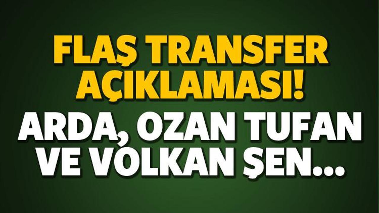 Flaş transfer açıklaması! Arda, Ozan ve Volkan Şen