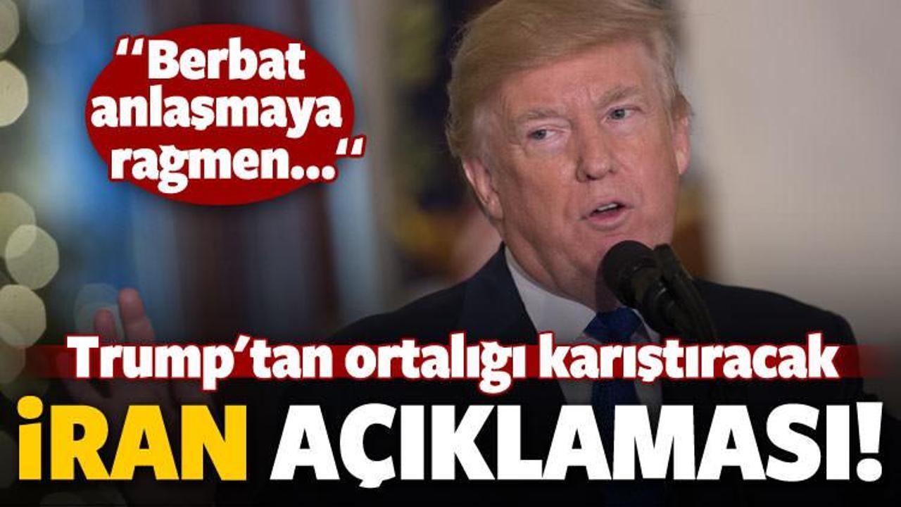Trump'tan son dakika 'İran' açıklaması