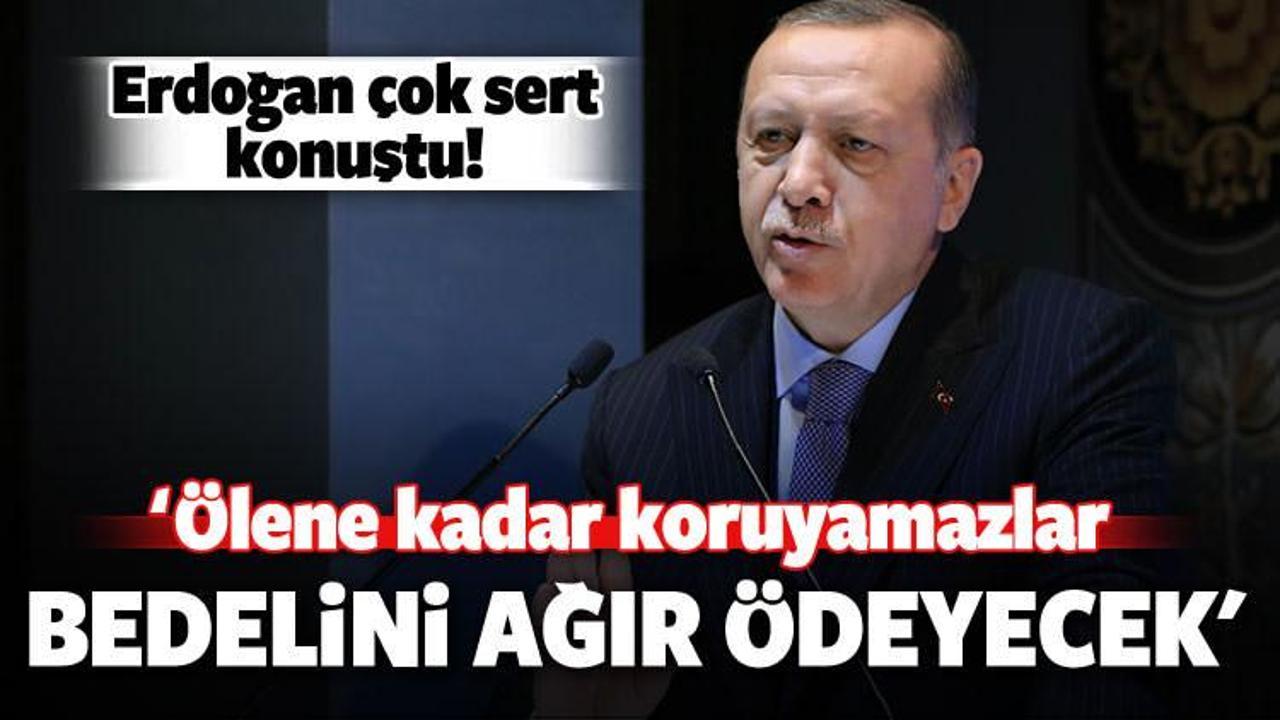 Erdoğan'dan çok sert sözler: Seni ölene kadar...