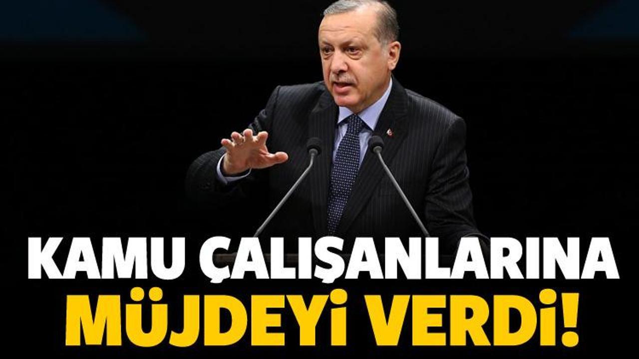 Erdoğan, kamu çalışanlarına müjdeyi verdi!