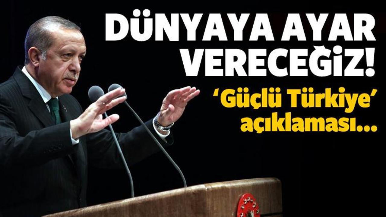 Erdoğan'dan güçlü Türkiye mesajı!