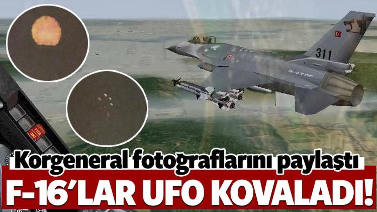 Korgeneral açıkladı: F-16'lar sınırda UFO kovaladı