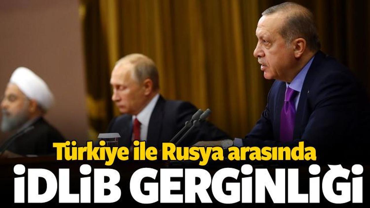 Rusya ile Türkiye arasında İdlib gerginliği!