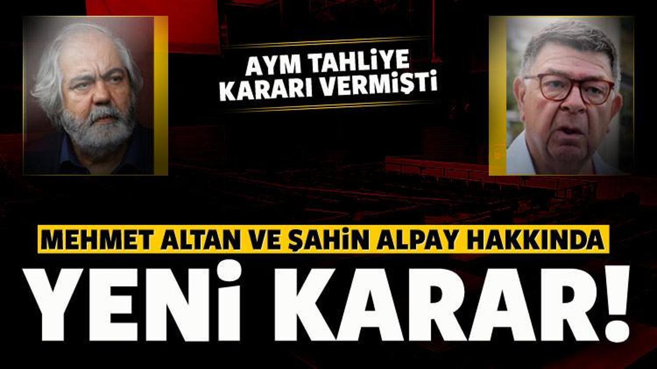 Şahin Alpay ve Mehmet Altan hakkında yeni karar!
