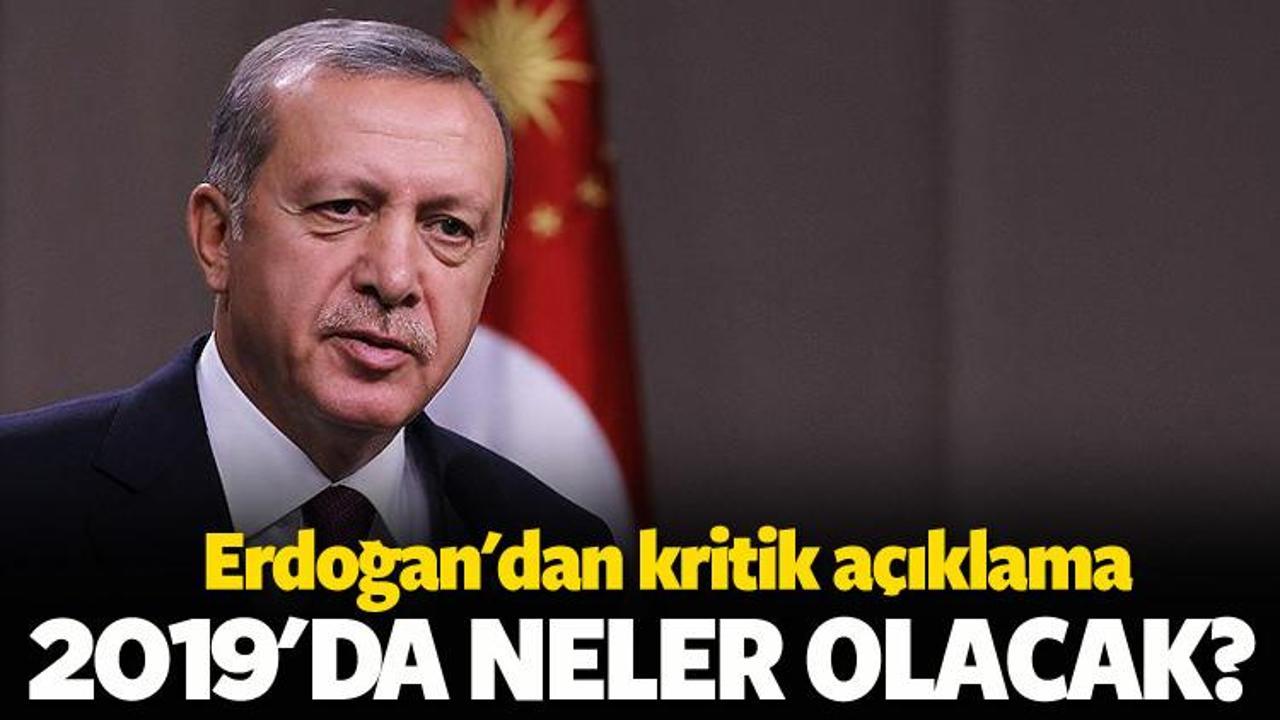 Erdoğan'dan çok kritik 2019 mesajı