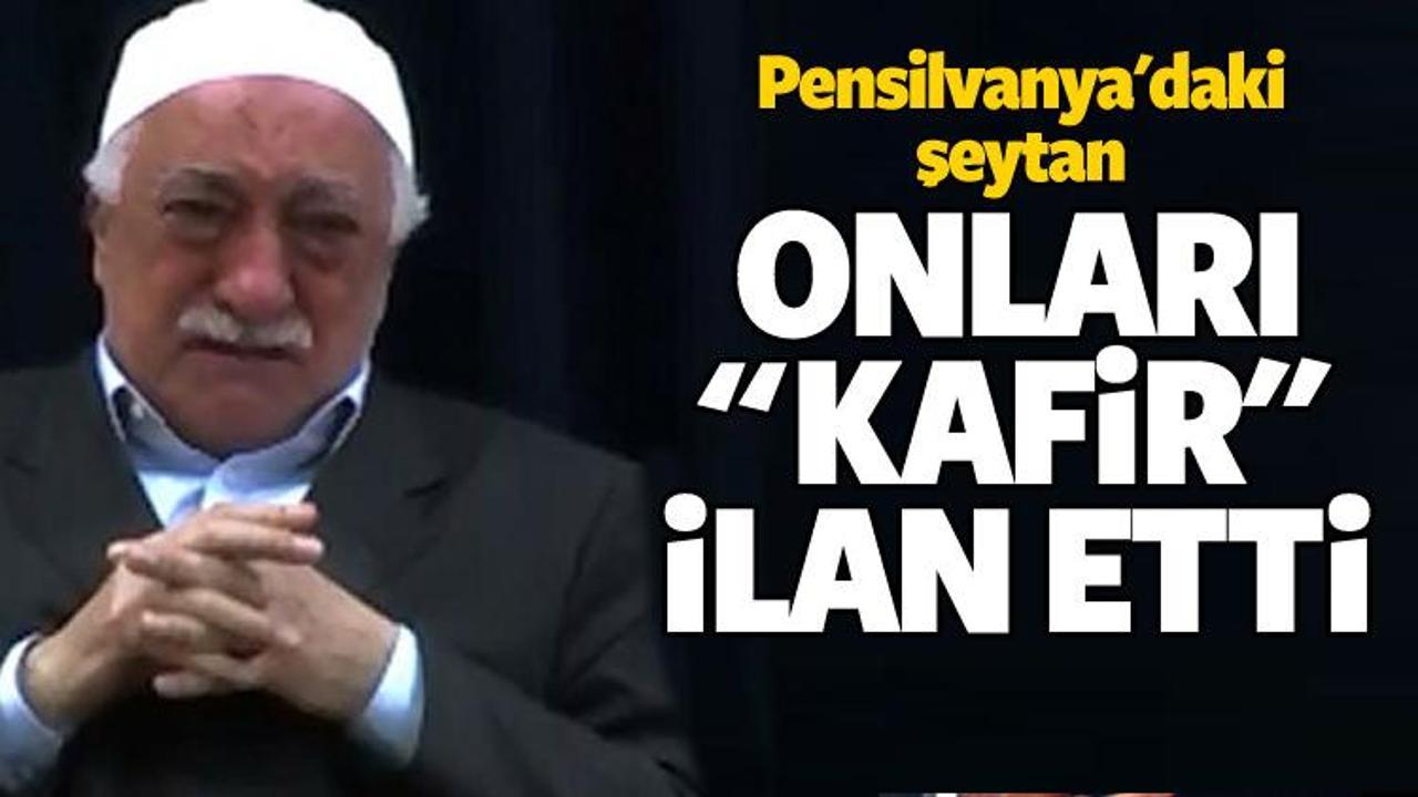 FETÖ elebaşı Gülen onları 'kafir' ilan etti!