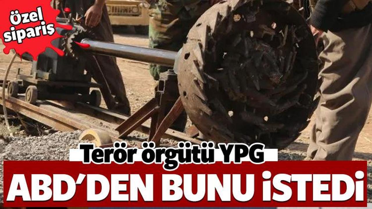 Terör örgütü YPG'den ABD'ye özel sipariş!