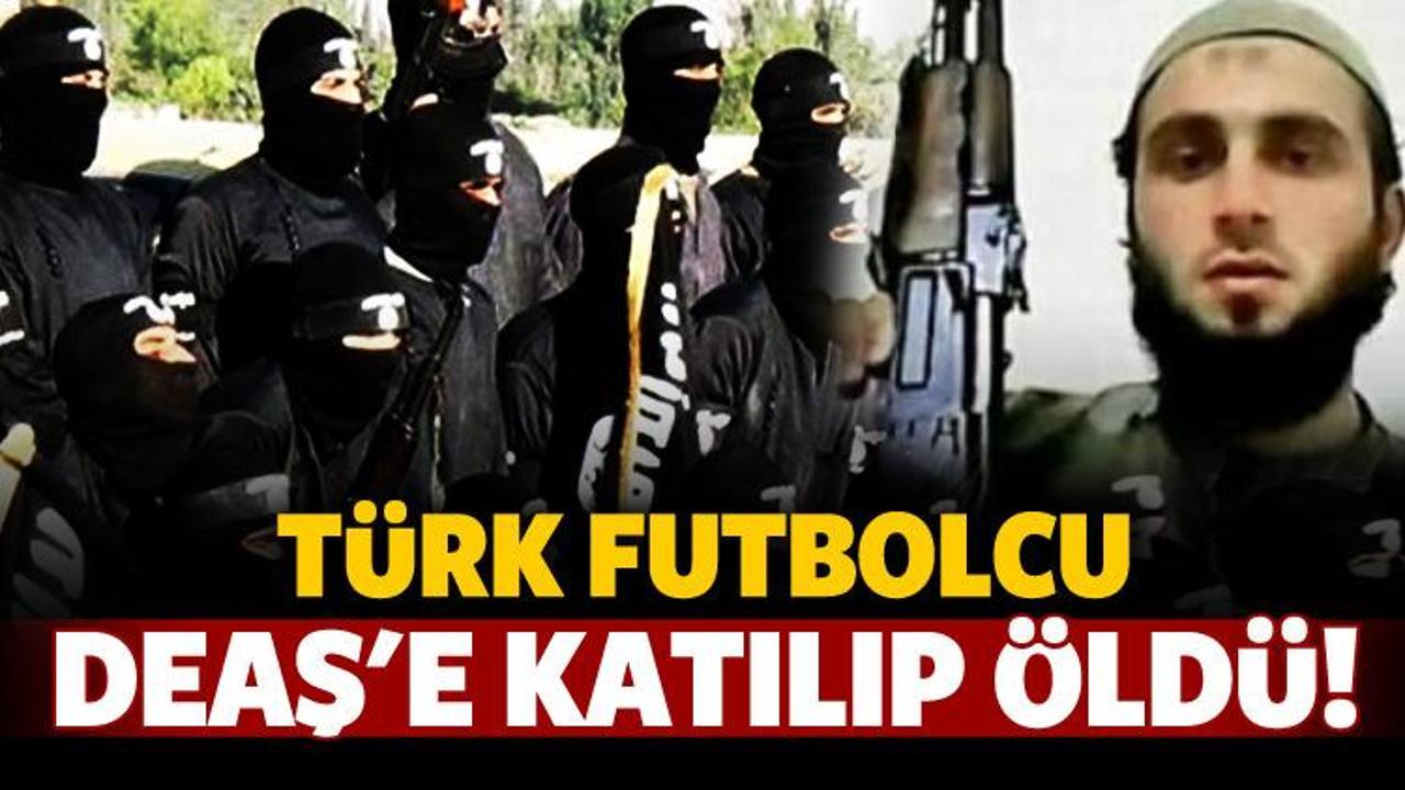 Türk futbolcu DEAŞ'e katılıp öldü!