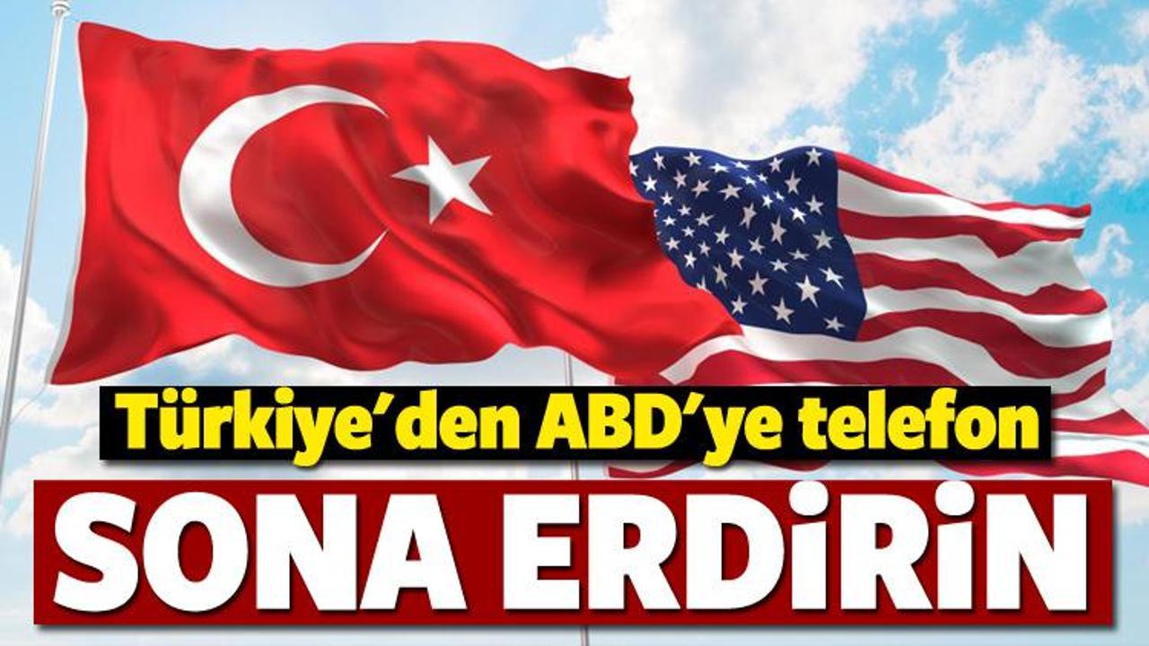 Türkiye'den ABD'ye telefon: Sona erdirin