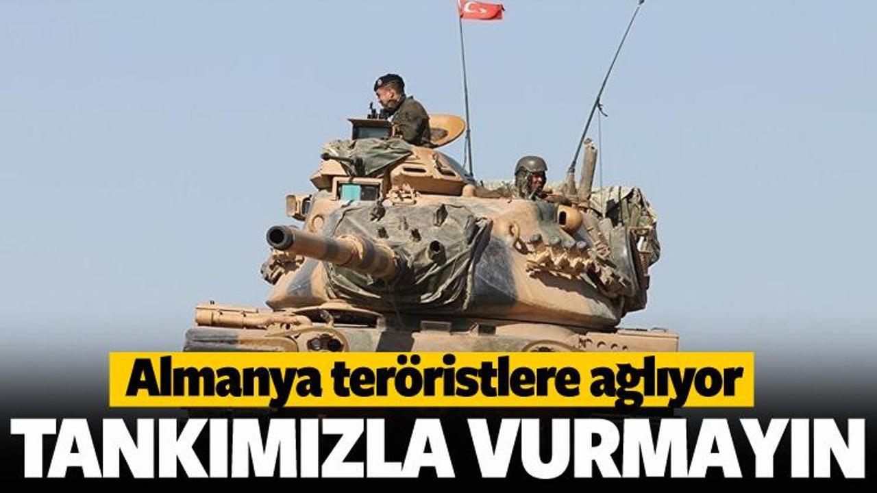 Almanya ter&ouml;ristlere ağlıyor! Tankımızla vurmayın