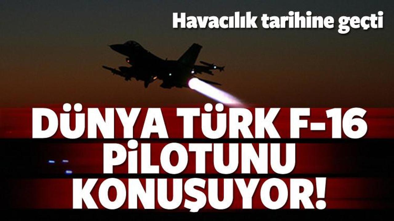 Dünya Türk pilotunu konuşuyor