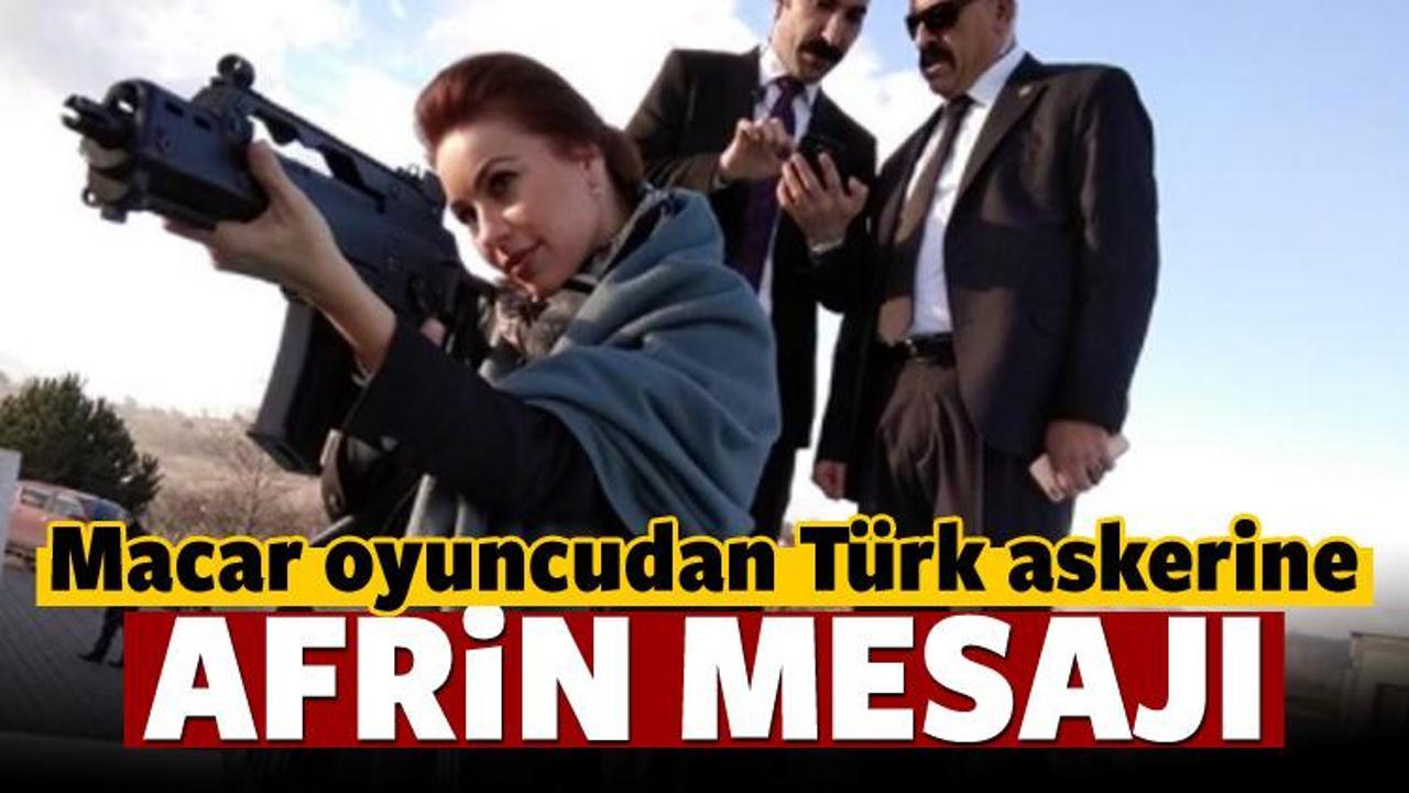 Macar oyuncudan Türk askerlerine Afrin mesajı