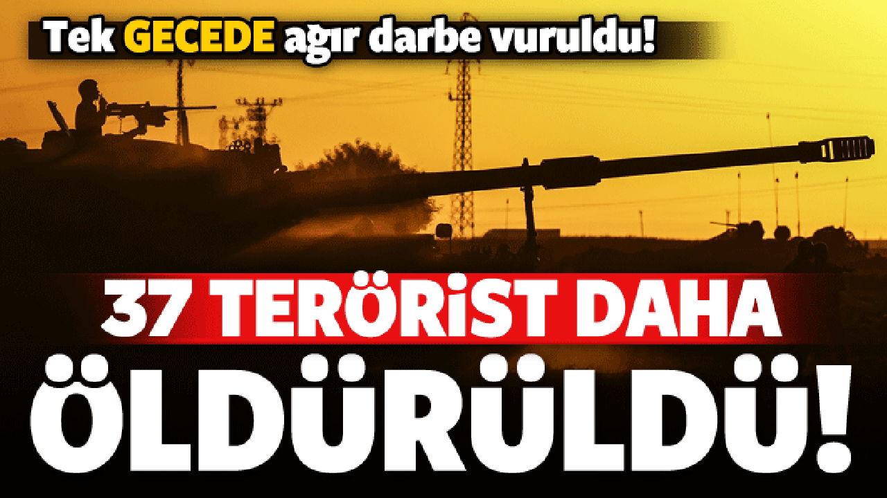 TSK'dan son dakika a&ccedil;ıklaması! 37 hain &ouml;ld&uuml;r&uuml;ld&uuml;