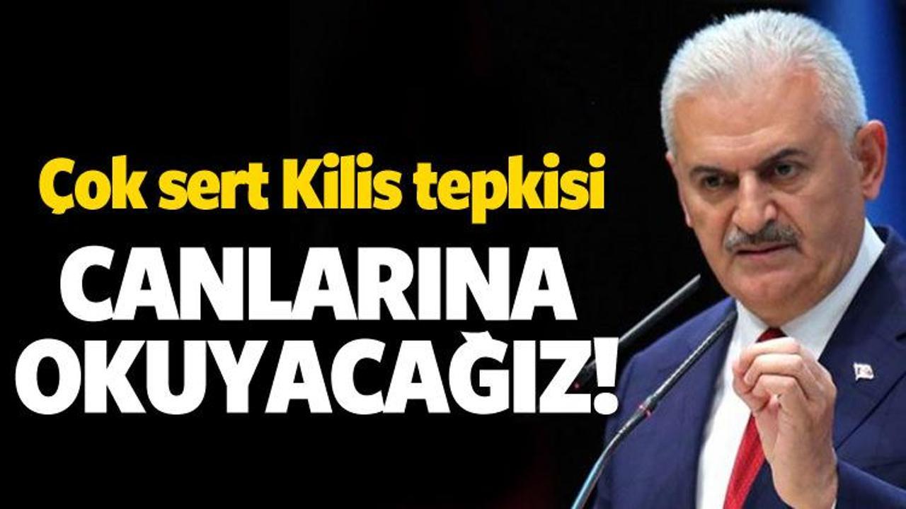 Başbakan'dan Kilis tepkisi: Canlarına okuyacağız!