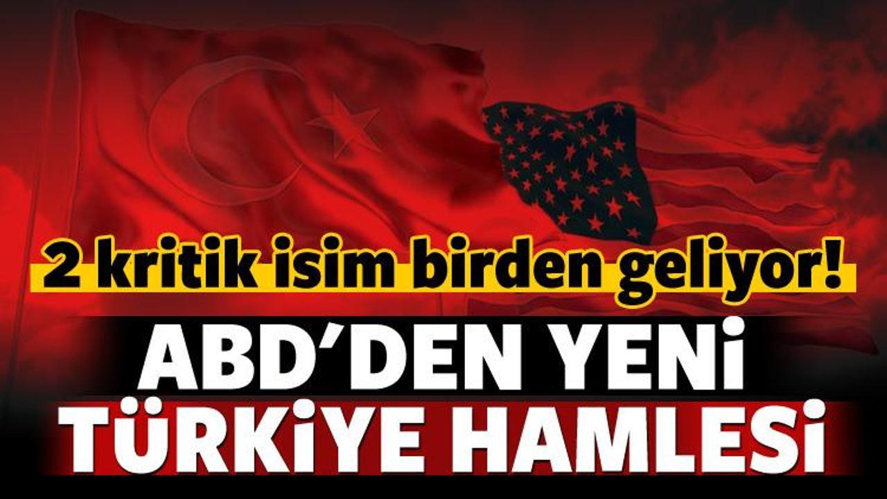 ABD'den 2 kritik isim Türkiye'ye geliyor