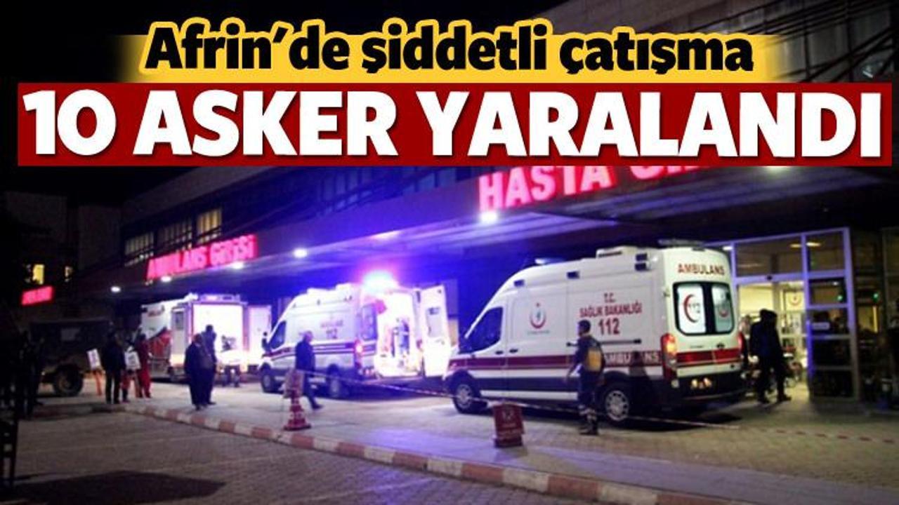 Afrin'de &ccedil;atışmalar şiddetlendi: 10 asker yaralı