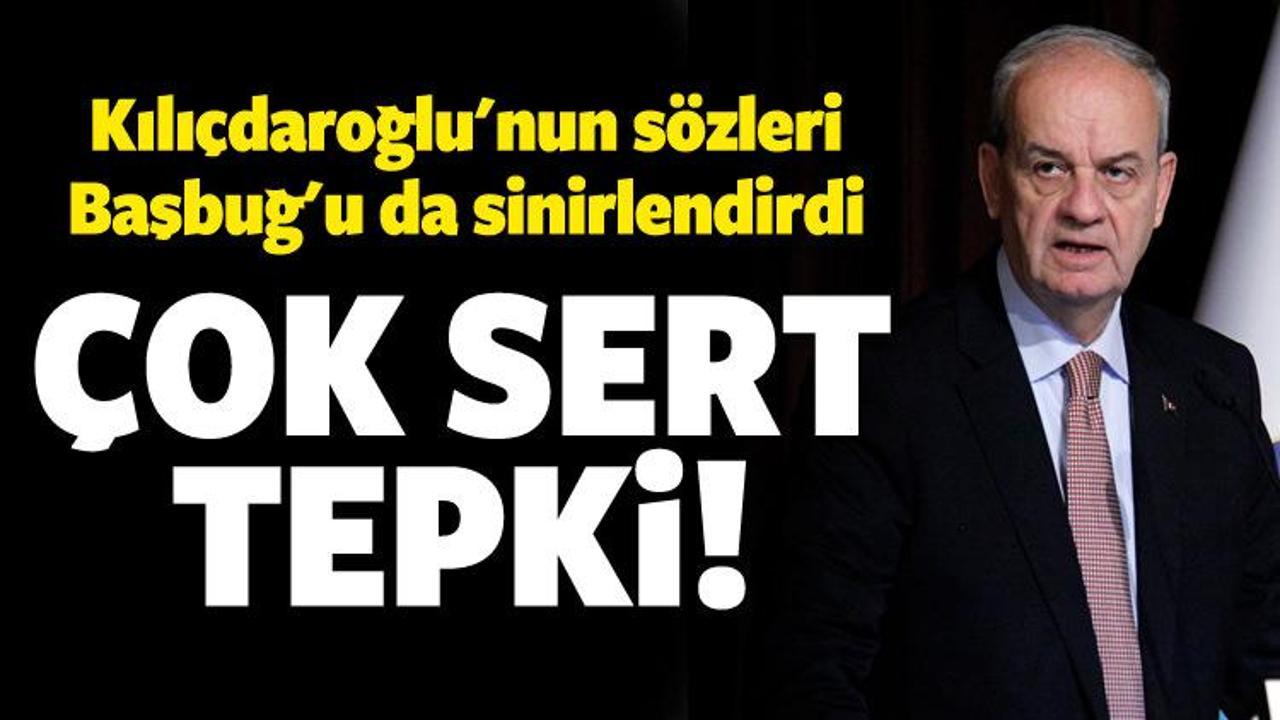 Başbuğ'dan Kılı&ccedil;daroğlu'na sert tepki