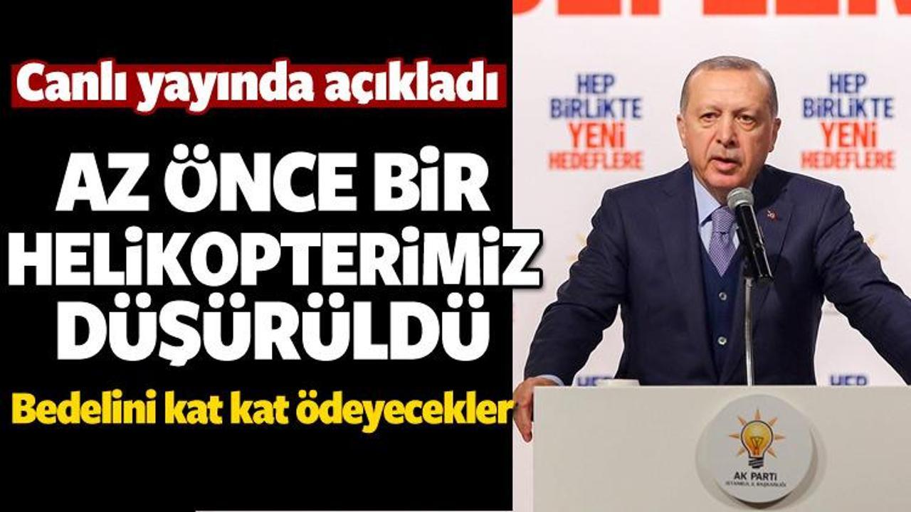  Erdoğan: Az &ouml;nce bir helikopterimiz d&uuml;ş&uuml;r&uuml;ld&uuml;